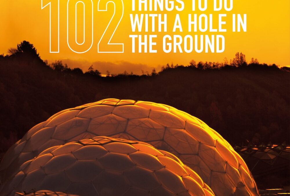 LIFE RIBERMINE featured in the acclaimed book 102 THINGS TO DO WITH A HOLE IN THE GROUND